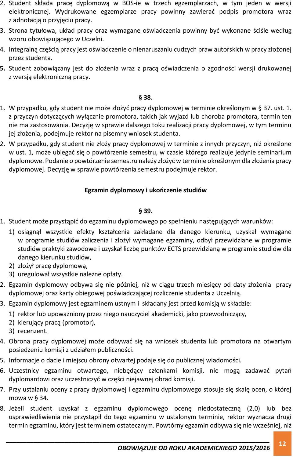 Strona tytułowa, układ pracy oraz wymagane oświadczenia powinny być wykonane ściśle według wzoru obowiązującego w Uczelni. 4.