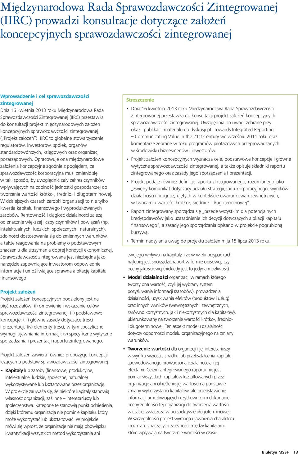 ). IIRC to globalne stowarzyszenie regulatorów, inwestorów, spółek, organów standardotwórczych, księgowych oraz organizacji pozarządowych.