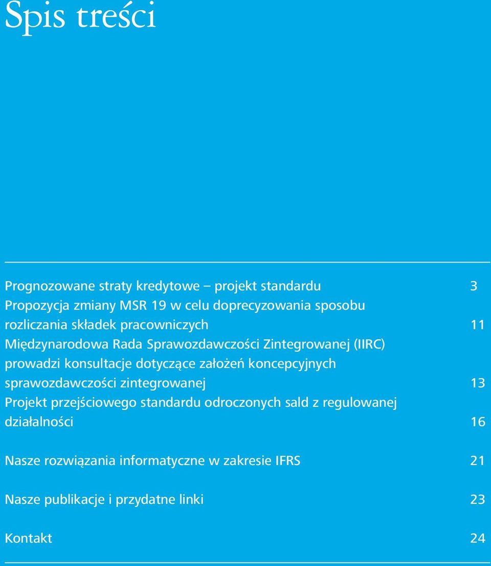 dotyczące założeń koncepcyjnych sprawozdawczości zintegrowanej 13 Projekt przejściowego standardu odroczonych sald z