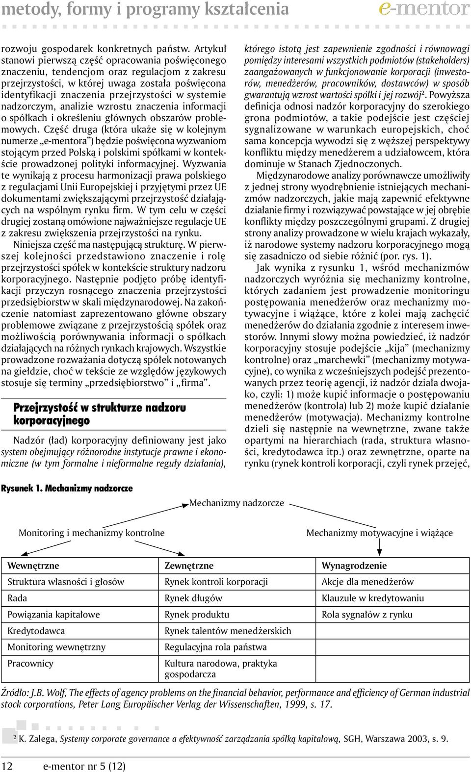 systemie nadzorczym, analizie wzrostu znaczenia informacji o spółkach i określeniu głównych obszarów problemowych.