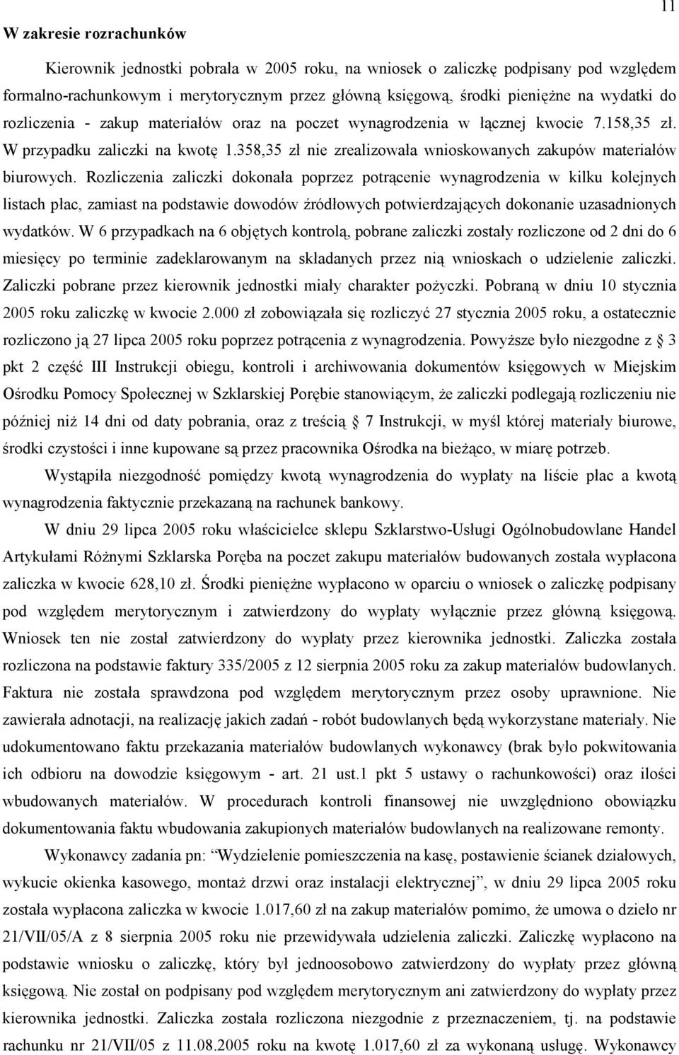 Rozliczenia zaliczki dokonaa poprzez potr$cenie wynagrodzenia w kilku kolejnych listach pac, zamiast na podstawie dowodów *ródowych potwierdzaj$cych dokonanie uzasadnionych wydatków.