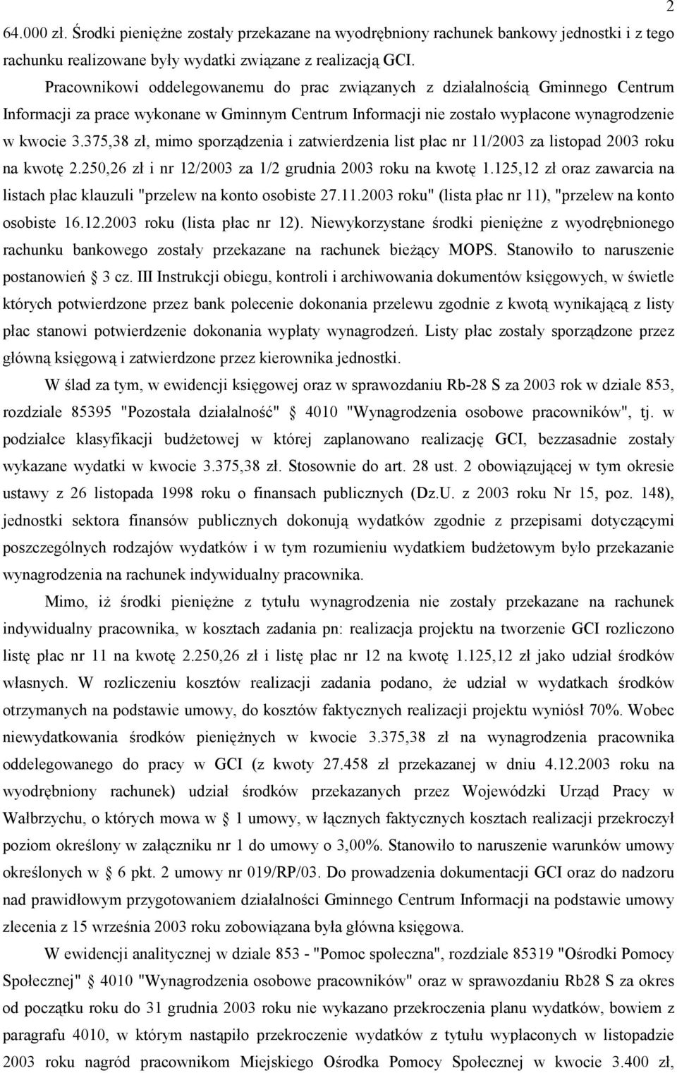 375,38 z, mimo sporz$dzenia i zatwierdzenia list pac nr 11/2003 za listopad 2003 roku na kwot2 2.250,26 z i nr 12/2003 za 1/2 grudnia 2003 roku na kwot2 1.