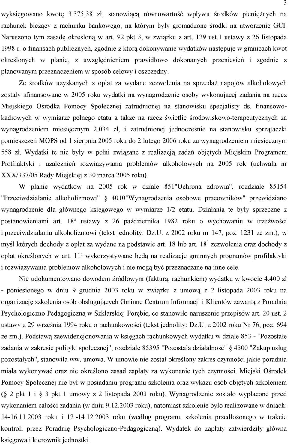 o finansach publicznych, zgodnie z któr$ dokonywanie wydatków nast2puje w granicach kwot okre4lonych w planie, z uwzgl2dnieniem prawidowo dokonanych przeniesie9 i zgodnie z planowanym przeznaczeniem