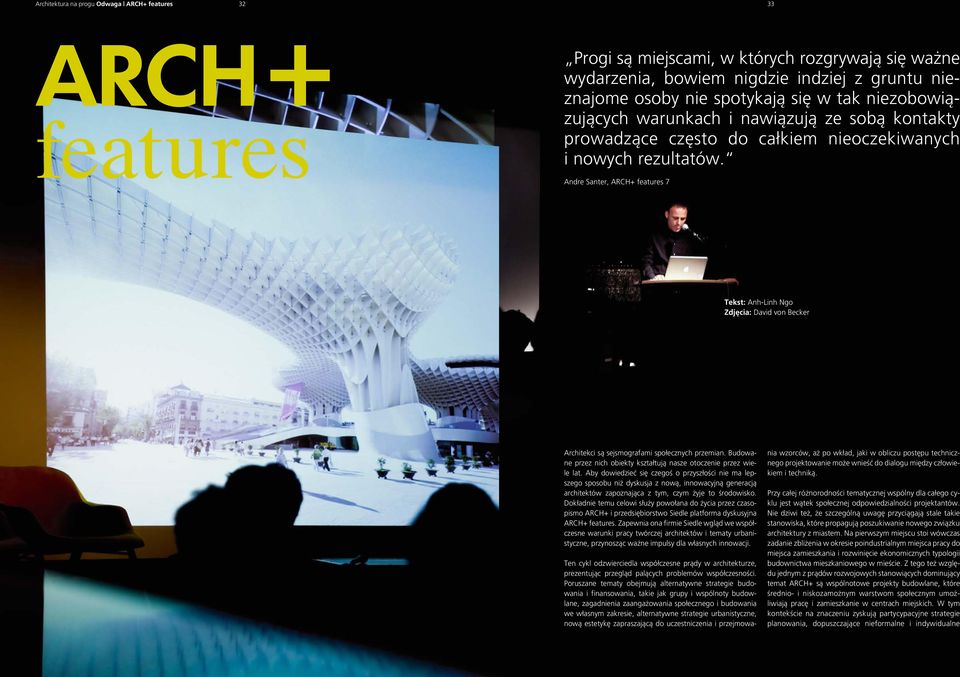 Andre Santer, ARCH+ features 7 Tekst: Anh-Linh Ngo Zdjęcia: David von Becker Architekci są sejsmografami społecznych przemian. Budowane przez nich obiekty kształtują nasze otoczenie przez wiele lat.