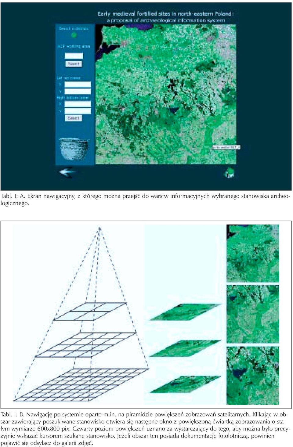 Klikajàc w obszar zawierajàcy poszukiwane stanowisko otwiera si nast pne okno z powi kszonà çwiartkà zobrazowania o sta- ym wymiarze 600x800 pix.