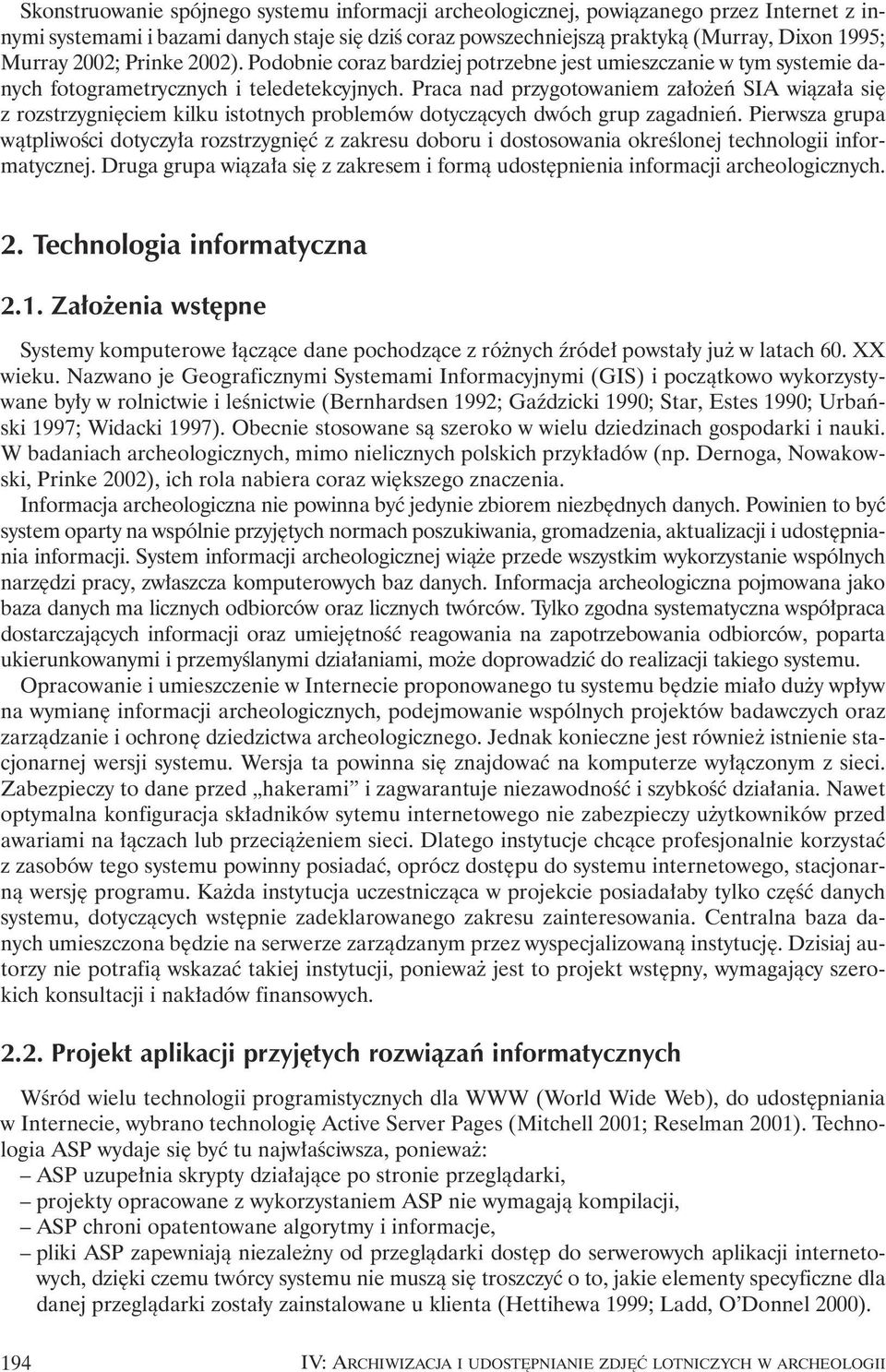 Praca nad przygotowaniem za o eƒ SIA wiàza a si z rozstrzygni ciem kilku istotnych problemów dotyczàcych dwóch grup zagadnieƒ.