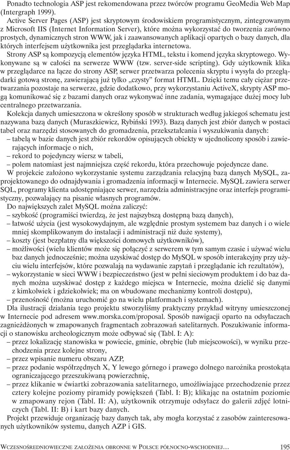 dynamicznych stron WWW, jak i zaawansowanych aplikacji opartych o bazy danych, dla których interfejsem u ytkownika jest przeglàdarka internetowa.