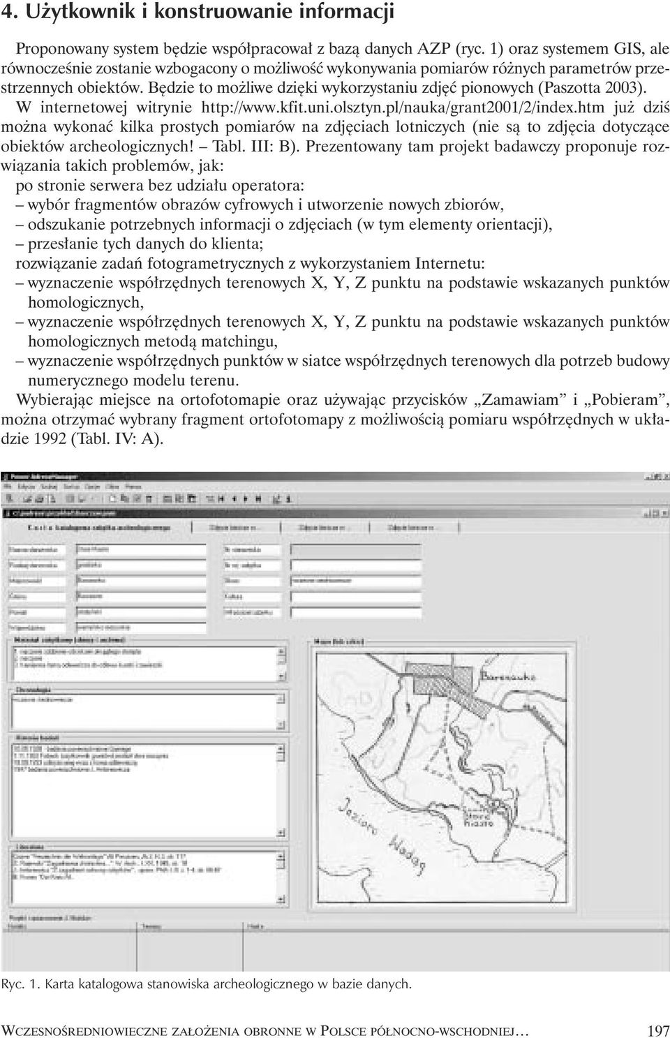 B dzie to mo liwe dzi ki wykorzystaniu zdj ç pionowych (Paszotta 2003). W internetowej witrynie http://www.kfit.uni.olsztyn.pl/nauka/grant2001/2/index.