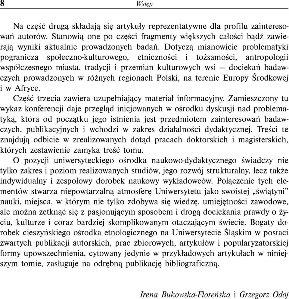 różnych regionach Polski, na terenie Europy Środkowej i w Afryce. Część trzecia zawiera uzupełniający materiał informacyjny.