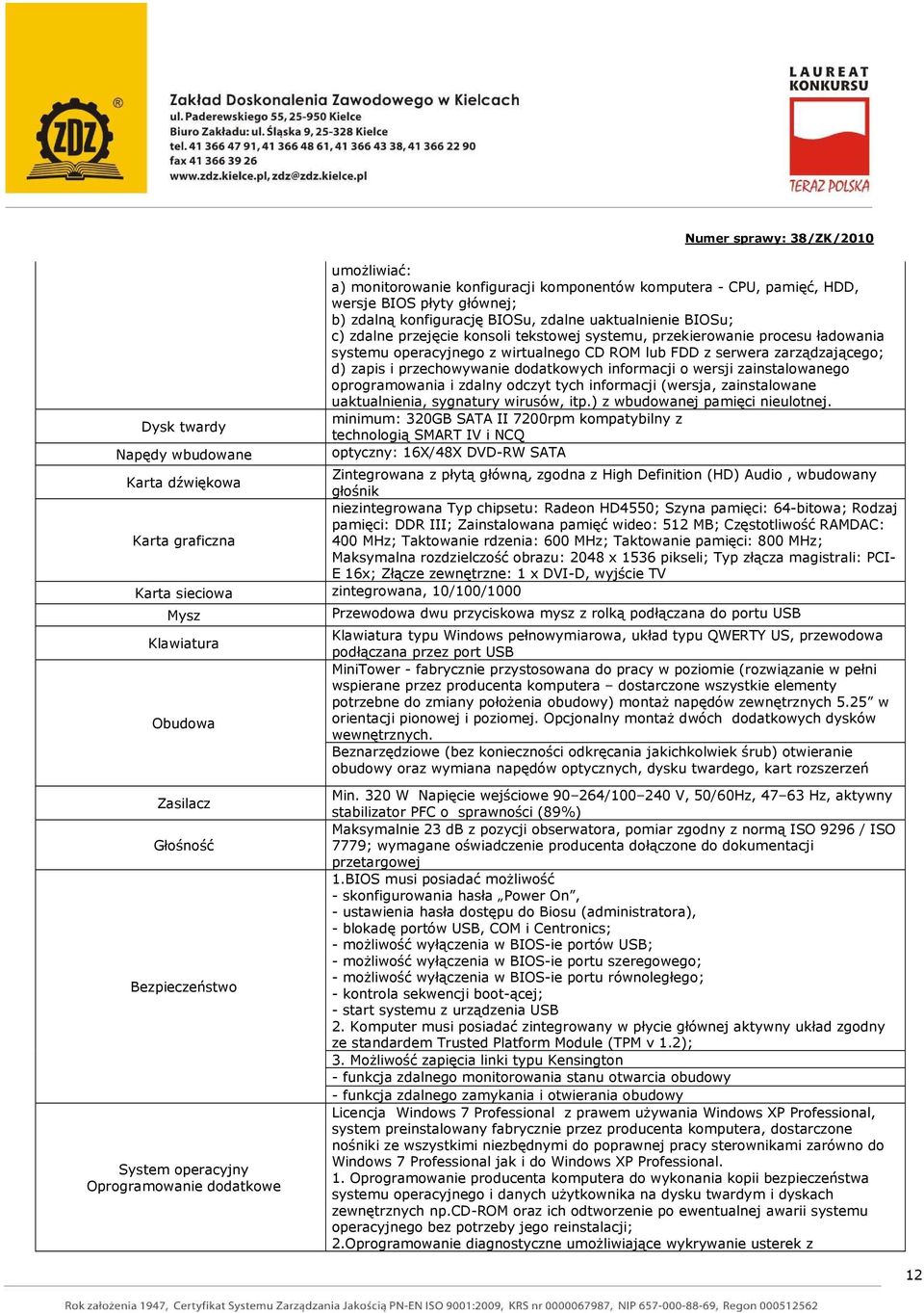 przechowywanie dodatkowych informacji o wersji zainstalowanego oprogramowania i zdalny odczyt tych informacji (wersja, zainstalowane uaktualnienia, sygnatury wirusów, itp.