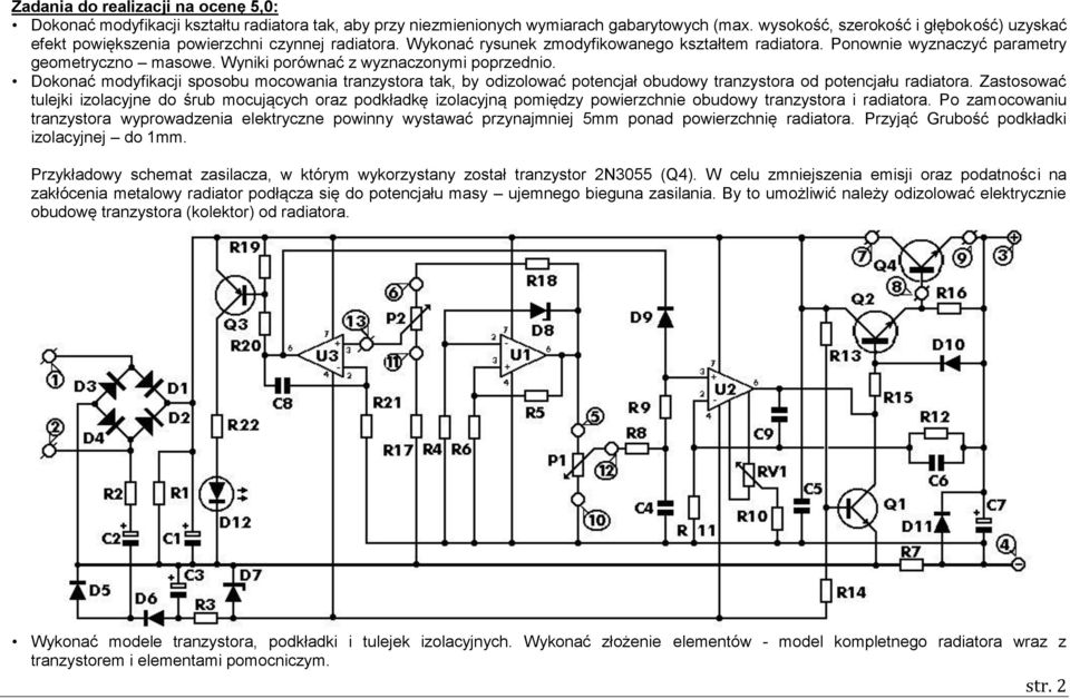Wyniki porównać z wyznaczonymi poprzednio. Dokonać modyfikacji sposobu mocowania tranzystora tak, by odizolować potencjał obudowy tranzystora od potencjału radiatora.