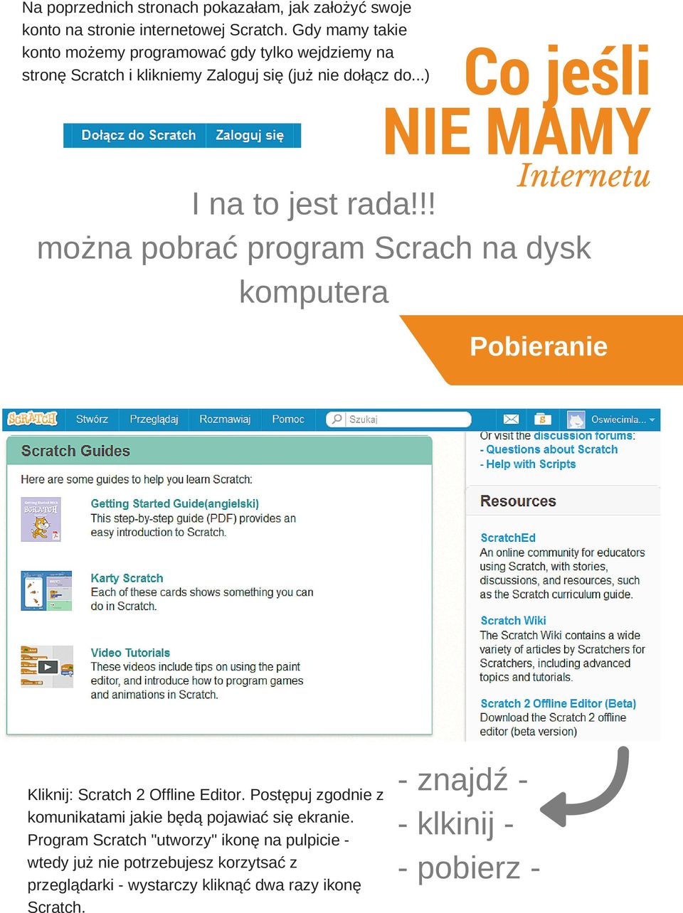 ..) Co jeśli NIE MAMY Internetu I na to jest rada!!! można pobrać program Scrach na dysk komputera Pobieranie Kliknij: Scratch 2 Offline Editor.