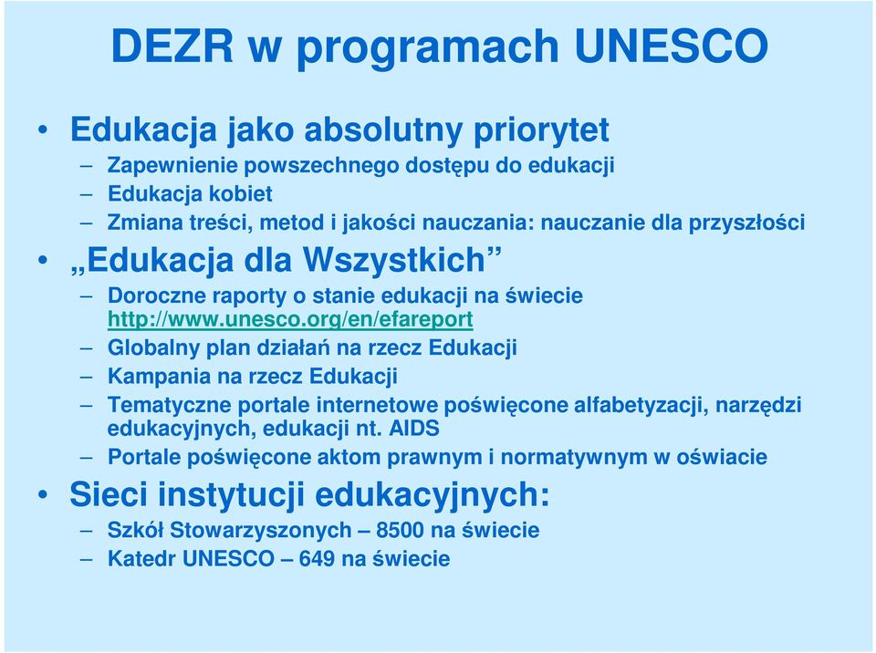 org/en/efareport Globalny plan działań na rzecz Edukacji Kampania na rzecz Edukacji Tematyczne portale internetowe poświęcone alfabetyzacji, narzędzi