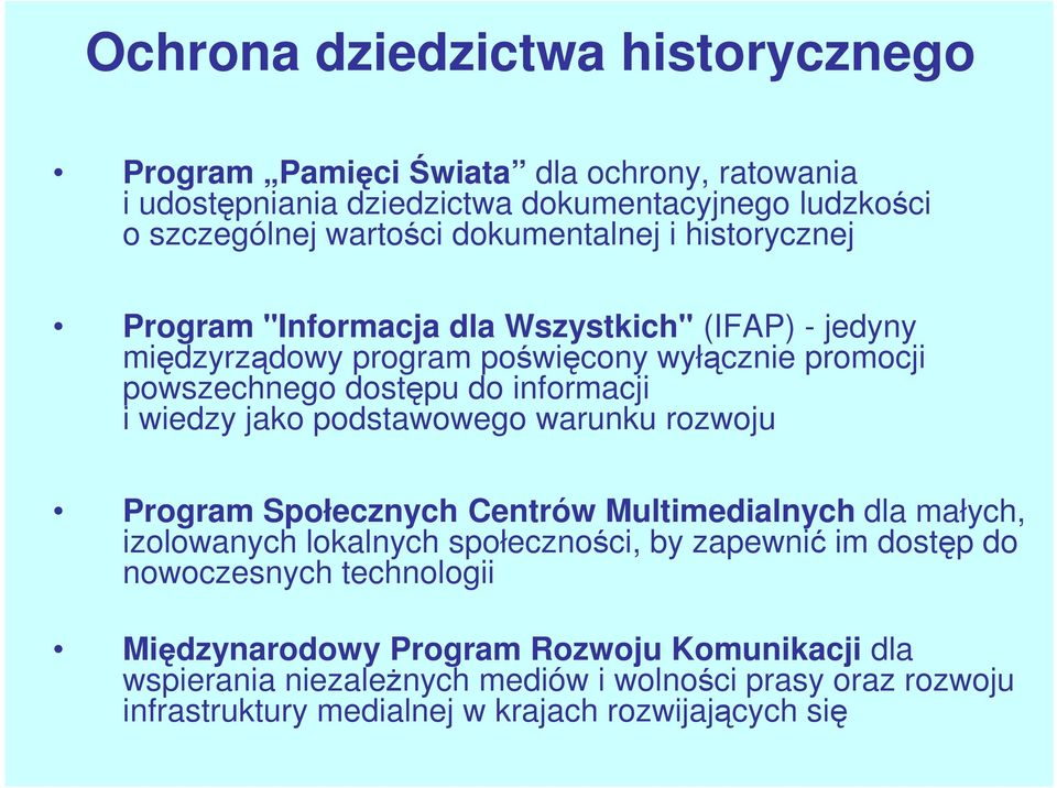 i wiedzy jako podstawowego warunku rozwoju Program Społecznych Centrów Multimedialnych dla małych, izolowanych lokalnych społeczności, by zapewnić im dostęp do