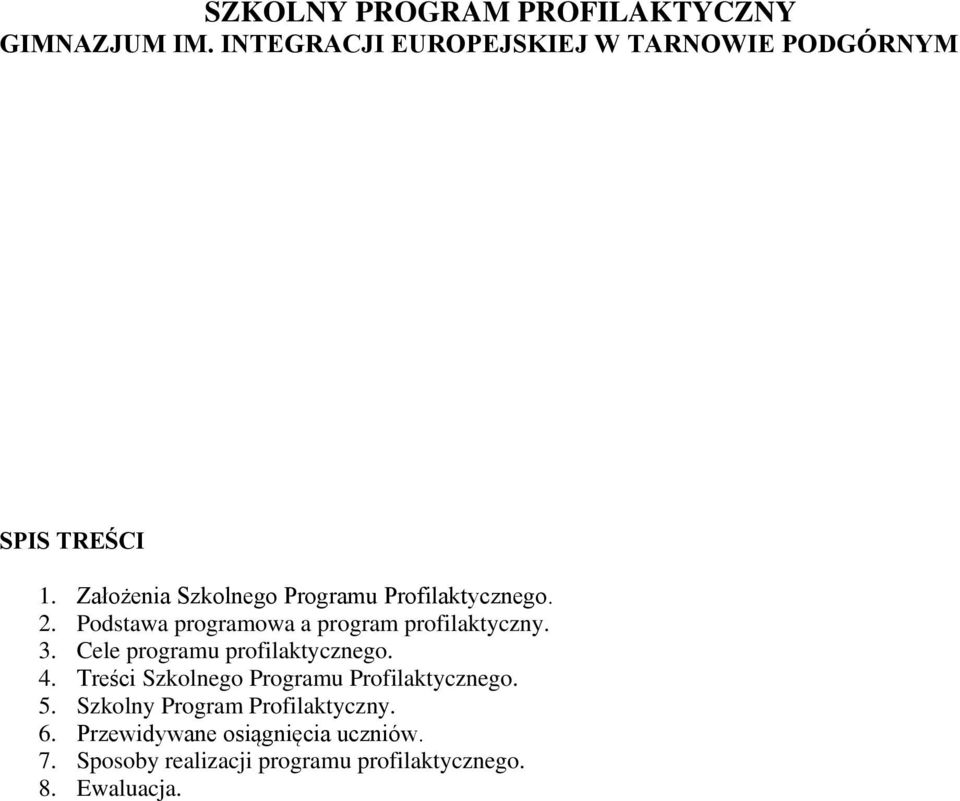 Cele programu profilaktycznego. 4. Treści Szkolnego Programu Profilaktycznego. 5.