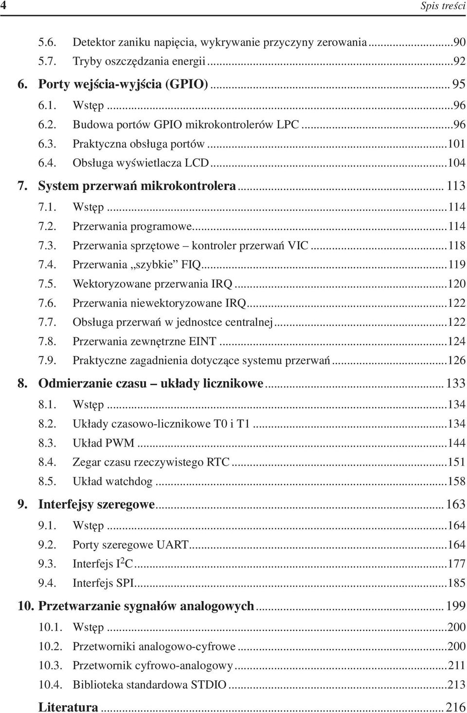 ..118 7.4. Przerwania szybkie FIQ...119 7.5. Wektoryzowane przerwania IRQ...120 7.6. Przerwania niewektoryzowane IRQ...122 7.7. Obsługa przerwań w jednostce centralnej...122 7.8. Przerwania zewnętrzne EINT.