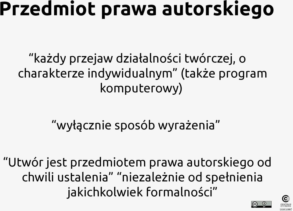 wyłącznie sposób wyrażenia Utwór jest przedmiotem prawa