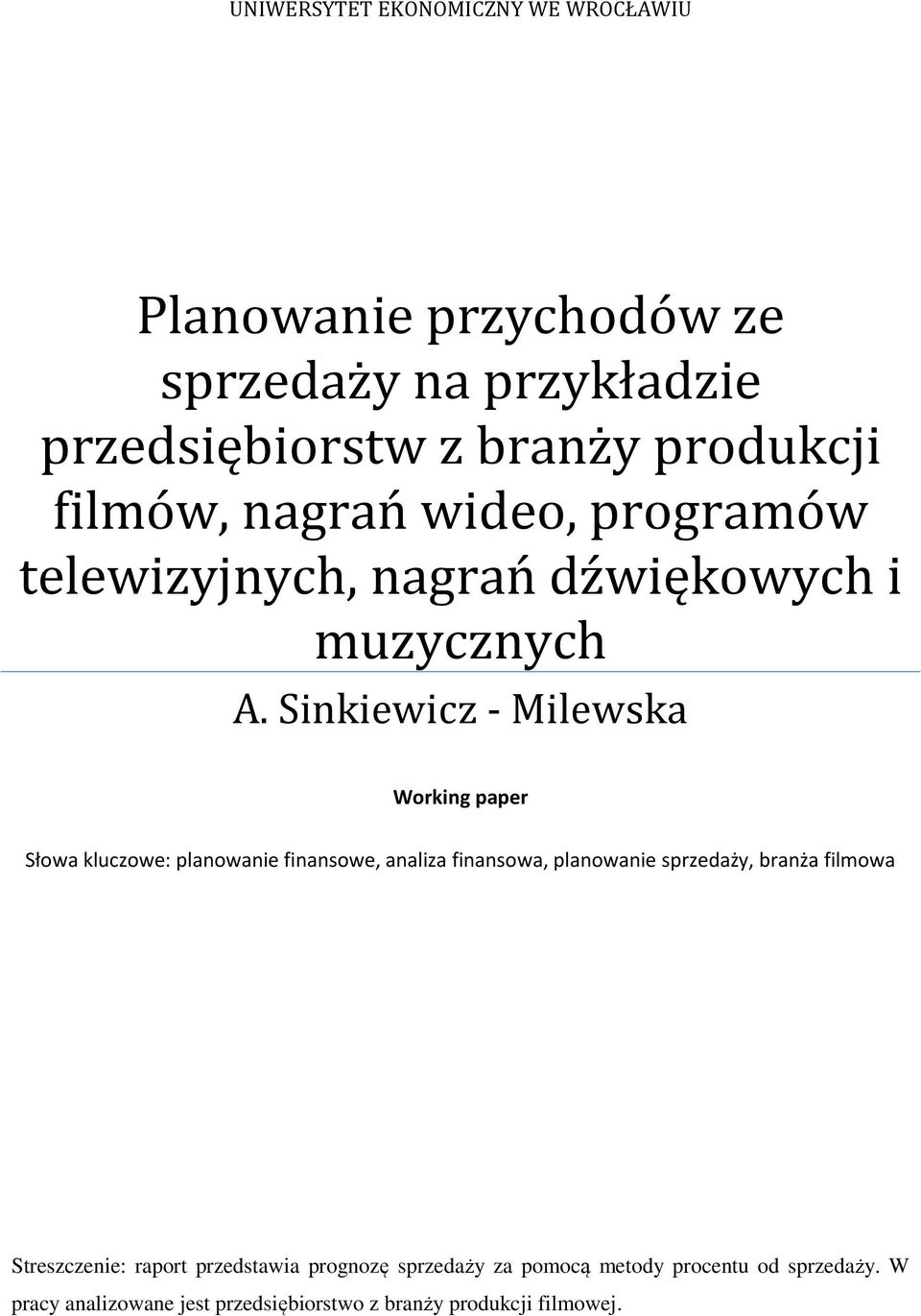 Sinkiewicz - Milewska Working paper Słowa kluczowe: planowanie finansowe, analiza finansowa, planowanie sprzedaży, branża