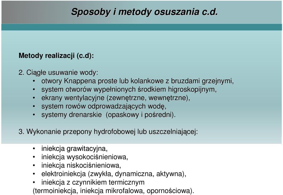 wentylacyjne (zewnętrzne, wewnętrzne), system rowów w odprowadzających wodę, systemy drenarskie (opaskowy i pośredni). 3.