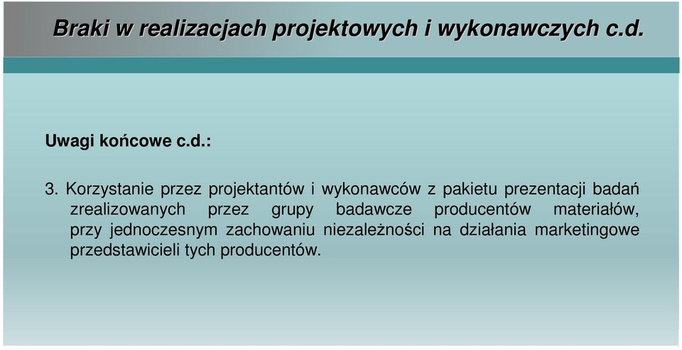 zrealizowanych przez grupy badawcze producentów materiałów, przy jednoczesnym