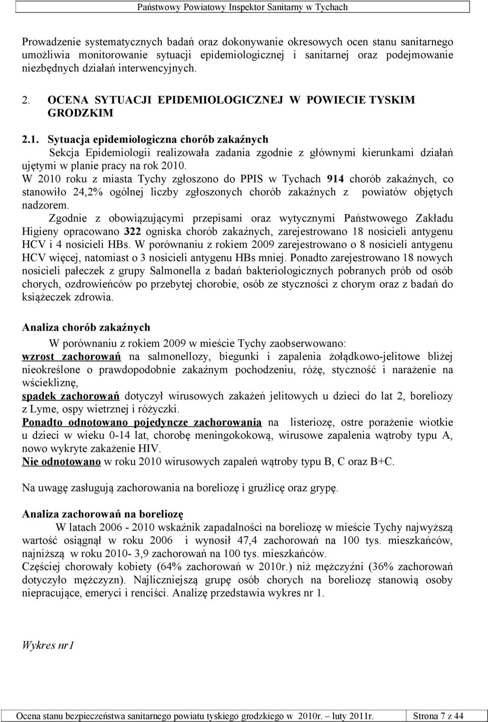 Sytuacja epidemiologiczna chorób zakaźnych Sekcja Epidemiologii realizowała zadania zgodnie z głównymi kierunkami działań ujętymi w planie pracy na rok 2010.