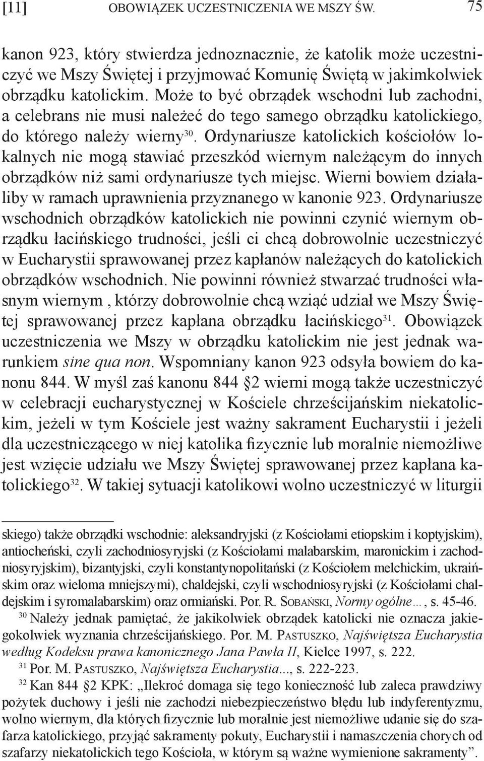 Ordynariusze katolickich kościołów lokalnych nie mogą stawiać przeszkód wiernym należącym do innych obrządków niż sami ordynariusze tych miejsc.