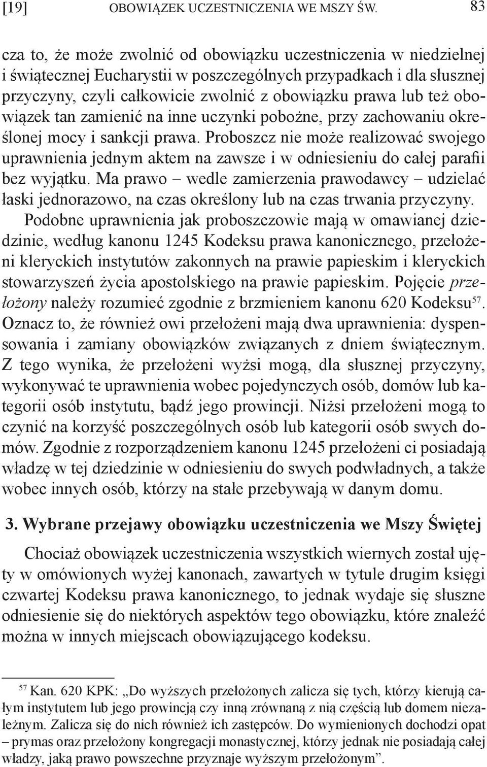 też obowiązek tan zamienić na inne uczynki pobożne, przy zachowaniu określonej mocy i sankcji prawa.