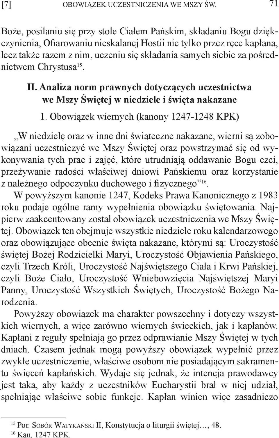 siebie za pośrednictwem Chrystusa 15. II. Analiza norm prawnych dotyczących uczestnictwa we Mszy Świętej w niedziele i święta nakazane 1.