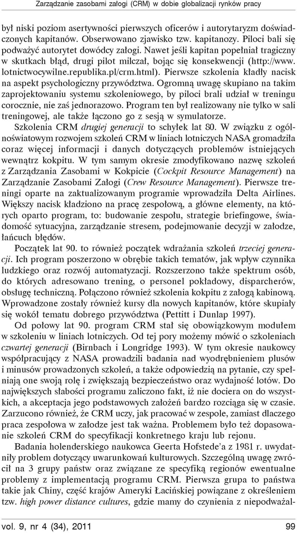 html). Pierwsze szkolenia kładły nacisk na aspekt psychologiczny przywództwa.