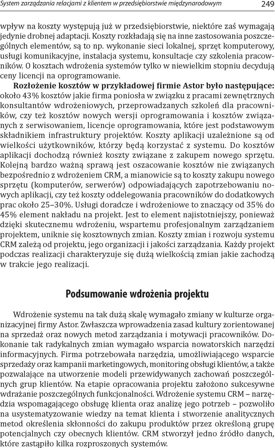 wykonanie sieci lokalnej, sprzęt komputerowy, usługi komunikacyjne, instalacja systemu, konsultacje czy szkolenia pracowników.