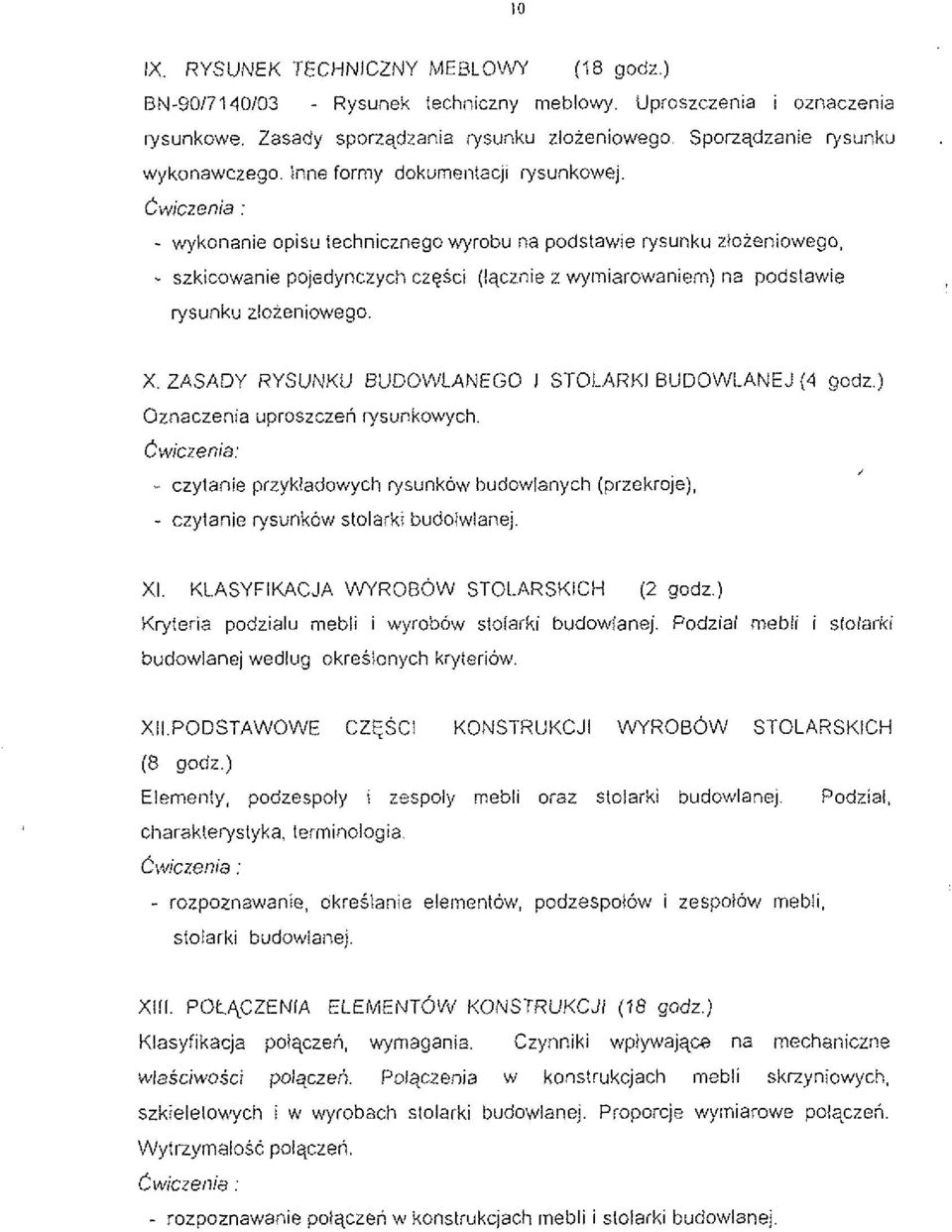 Cwiczenia : - wykonanie opisu lechnicznego wyrobu na podstawie rysunku zloieniowego, - szkicowanie pojedynczych czesci (lqcznie z wymiarowaniem) na podstawie rysunku zloieniowego. X.