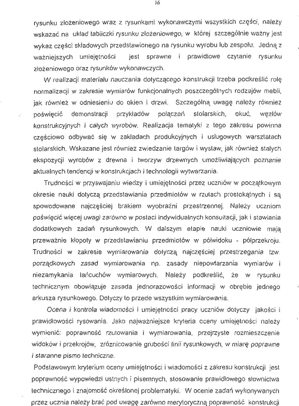 W iealizacji malerialu nauczania dotyczqcego konslrukcji lrzeba podkreslit role normalizacji w zakresie wyniiarow funkcjonalnych poszczegolnych rodzajow niebii, jak rbwniei w odniesieniu do okien i