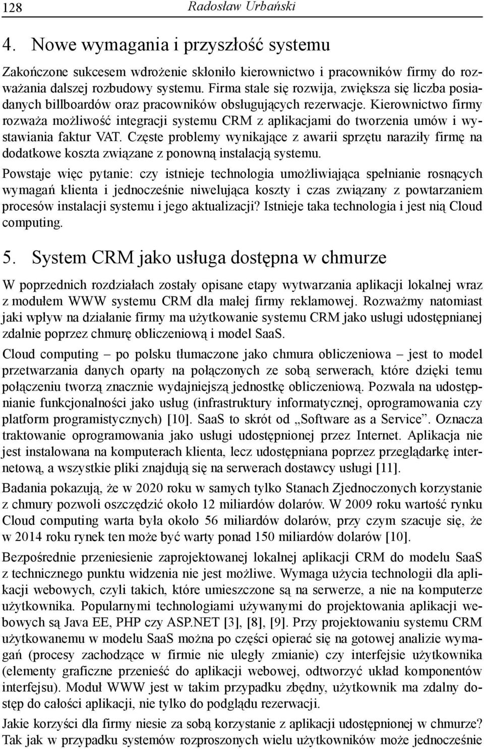 Kierownictwo firmy rozważa możliwość integracji systemu CRM z aplikacjami do tworzenia umów i wystawiania faktur VAT.