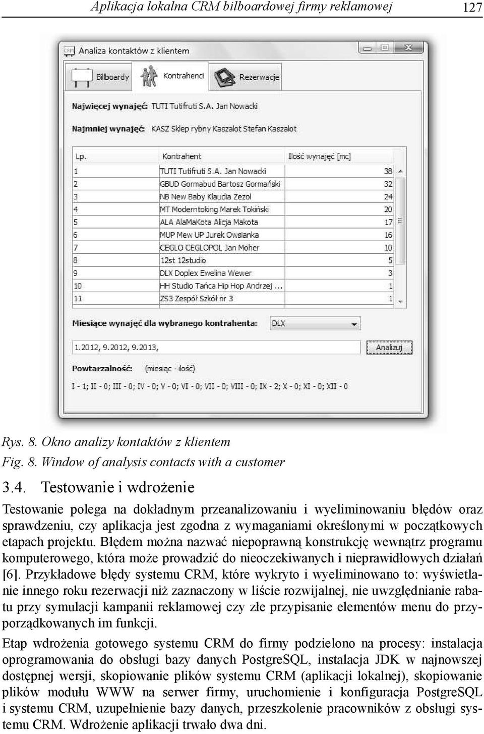 Błędem można nazwać niepoprawną konstrukcję wewnątrz programu komputerowego, która może prowadzić do nieoczekiwanych i nieprawidłowych działań [6].