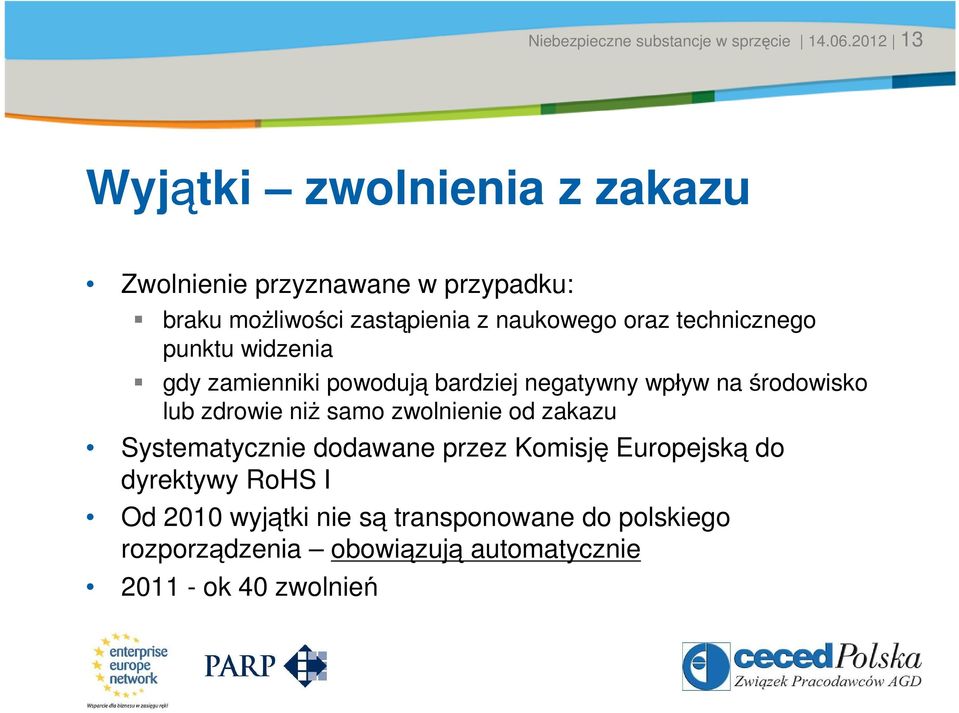 zastąpienia z naukowego oraz technicznego punktu widzenia gdy zamienniki powodują bardziej negatywny wpływ na środowisko lub