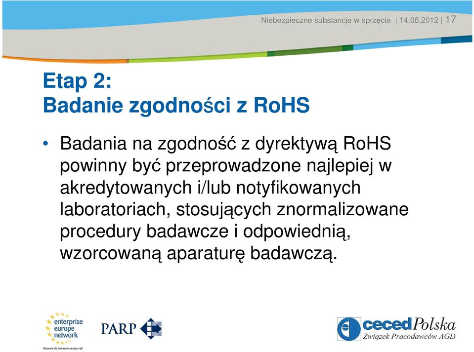 na zgodność z dyrektywą RoHS powinny być przeprowadzone najlepiej w akredytowanych