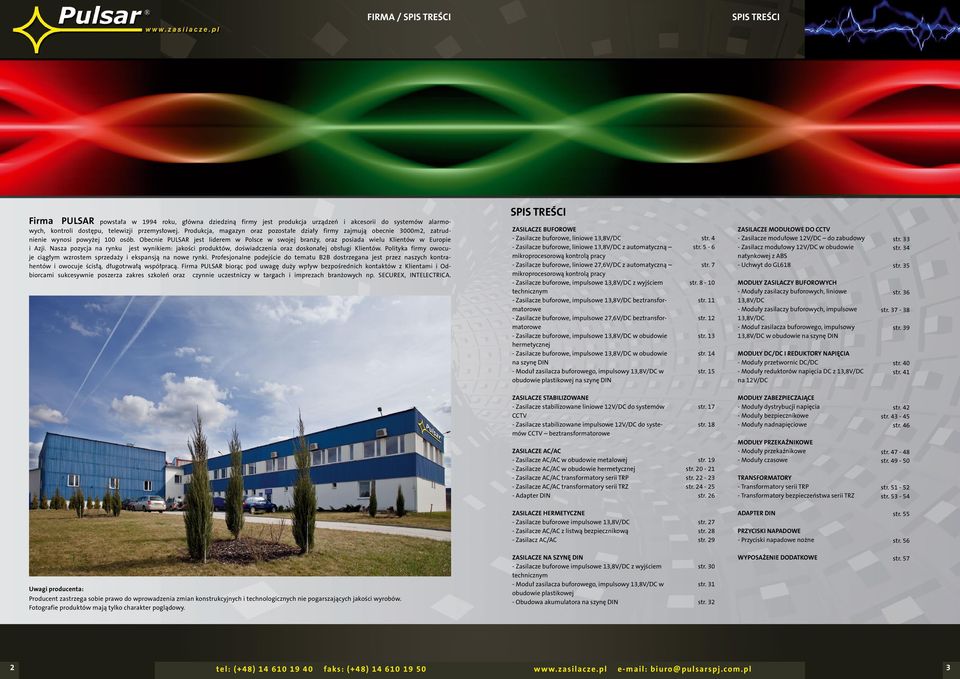 Obecnie PULSAR jest liderem w Polsce w swojej branży, oraz posiada wielu Klientów w Europie i Azji.