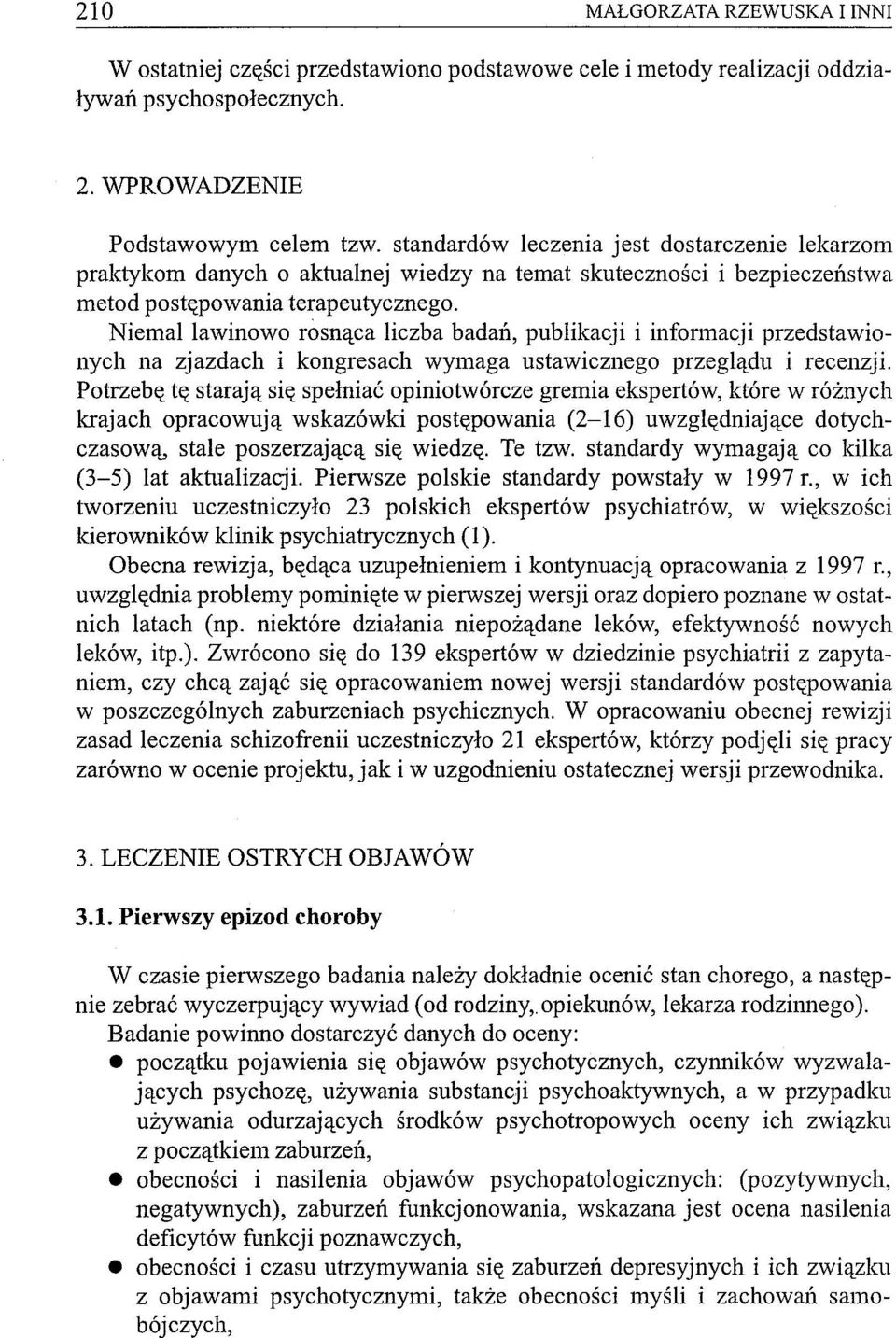 Niemal lawinowo rosnąca liczba badań, publikacji i informacji przedstawionych na zjazdach i kongresach wymaga ustawicznego przeglądu i recenzji.