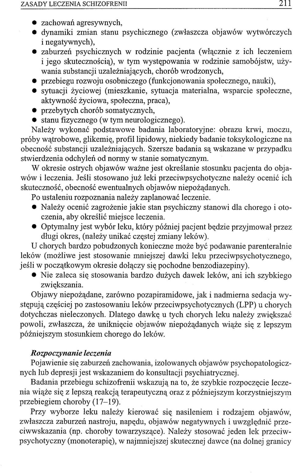 sytuacji życiowej (mieszkanie, sytuacja materialna, wsparcie społeczne, aktywność życiowa, społeczna, praca), przebytych chorób somatycznych, stanu fizycznego (w tym neurologicznego).