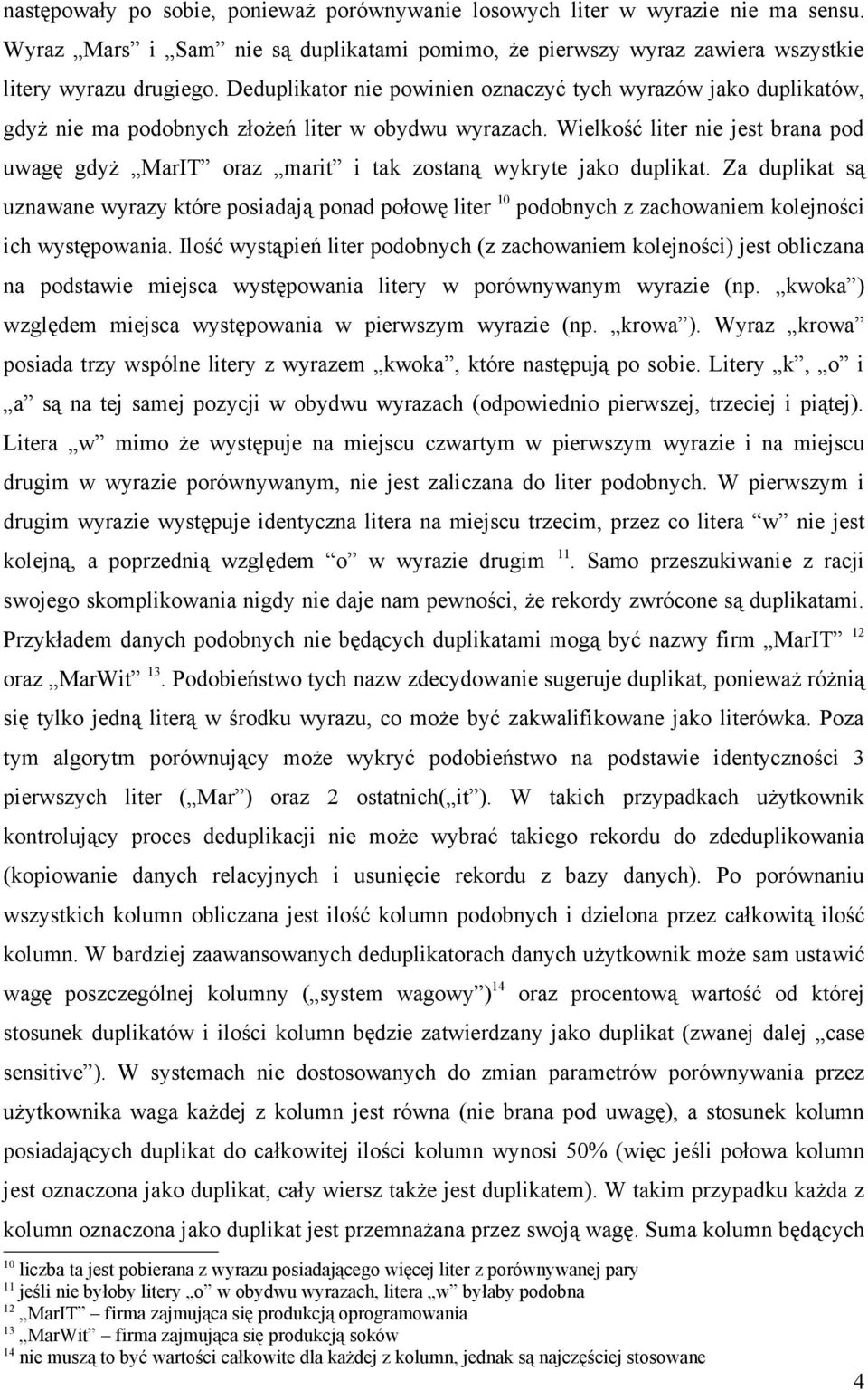 Wielkość liter nie jest brana pod uwagę gdyż MarIT oraz marit i tak zostaną wykryte jako duplikat.