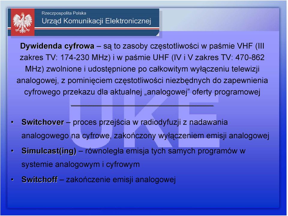 przekazu dla aktualnej analogowej oferty programowej Switchover proces przejścia w radiodyfuzji z nadawania analogowego na cyfrowe, zakończony