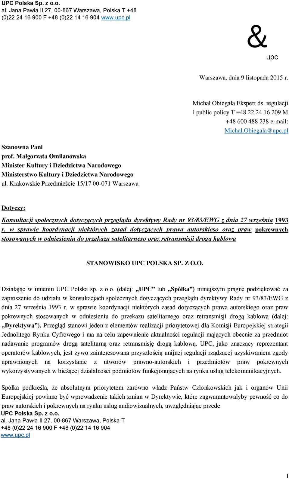Krakowskie Przedmieście 15/17 00-071 Warszawa Dotyczy: Konsultacji społecznych dotyczących przeglądu dyrektywy Rady nr 93/83/EWG z dnia 27 września 1993 r.