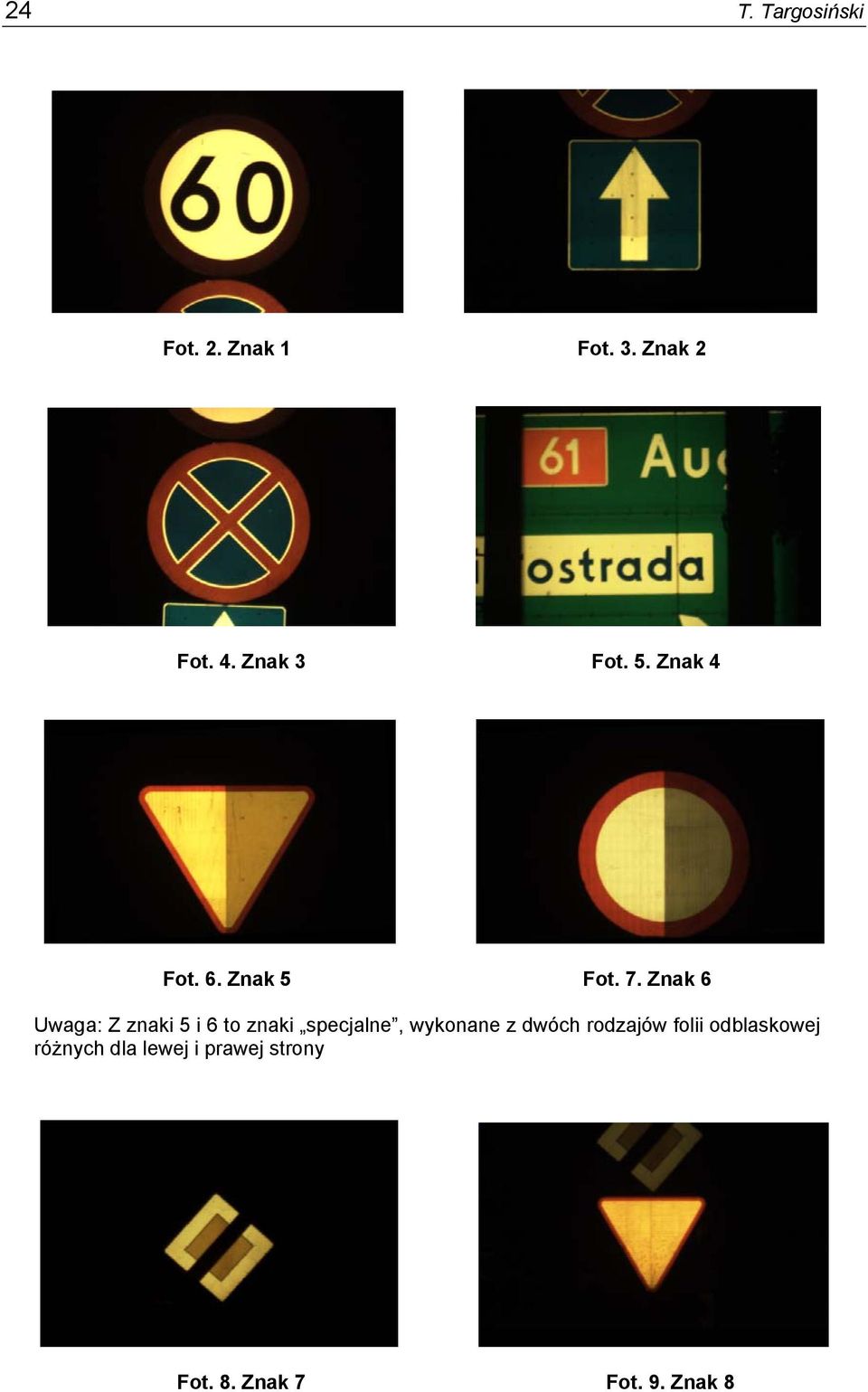 Znak 6 Uwaga: Z znaki 5 i 6 to znaki specjalne, wykonane z