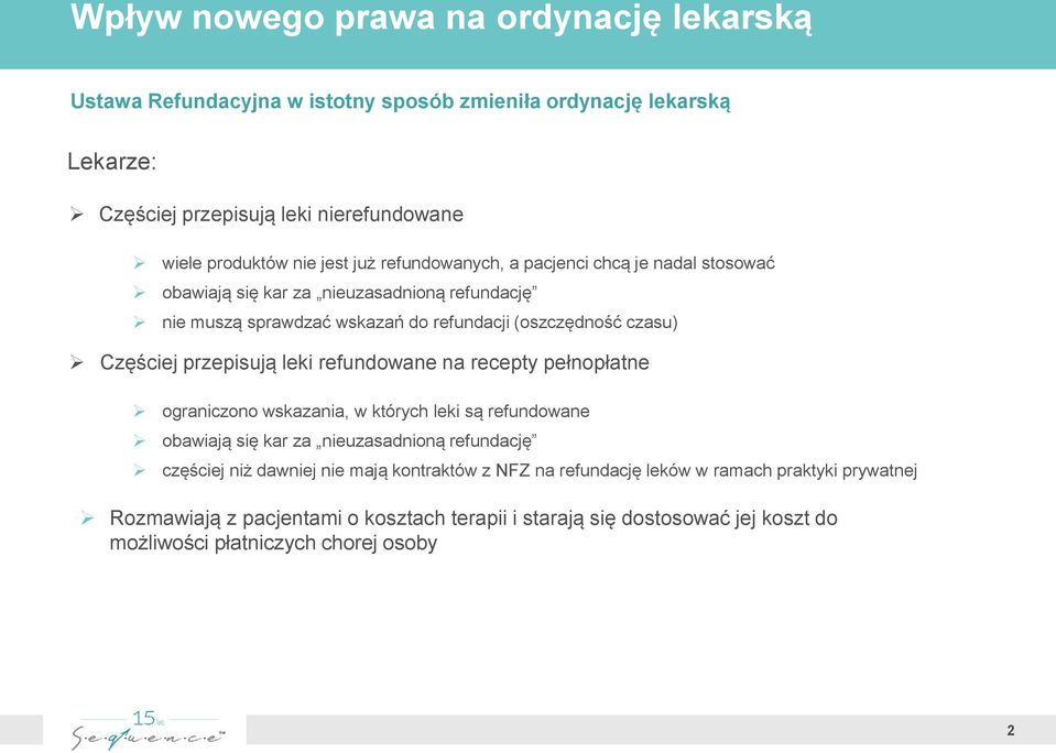 przepisują leki refundowane na recepty pełnopłatne ograniczono wskazania, w których leki są refundowane obawiają się kar za nieuzasadnioną refundację częściej niż dawniej nie