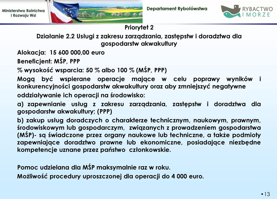 operacje mające w celu poprawy wyników i konkurencyjności gospodarstw akwakultury oraz aby zmniejszyć negatywne oddziaływanie ich operacji na środowisko: a) zapewnianie usług z zakresu zarządzania,