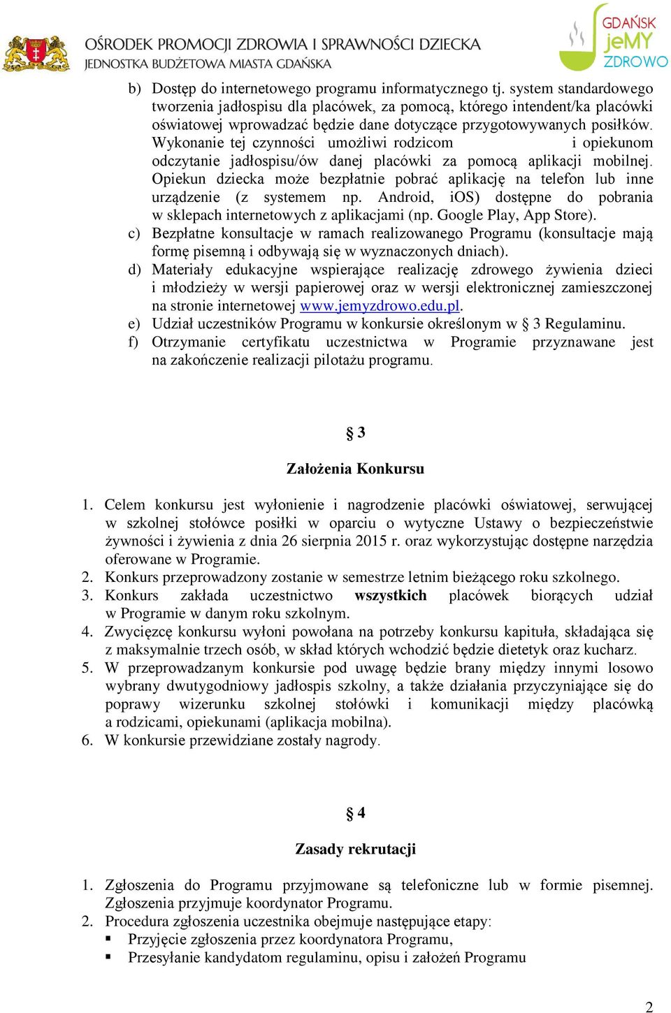 Wykonanie tej czynności umożliwi rodzicom i opiekunom odczytanie jadłospisu/ów danej placówki za pomocą aplikacji mobilnej.