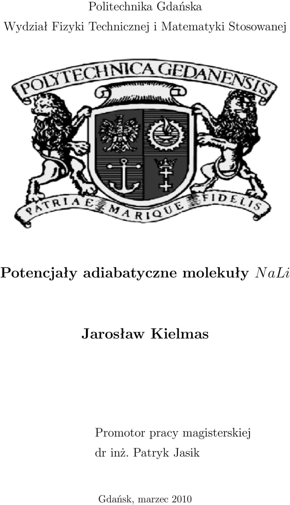 moleuły N ali Jarosław Kielmas Promotor pracy