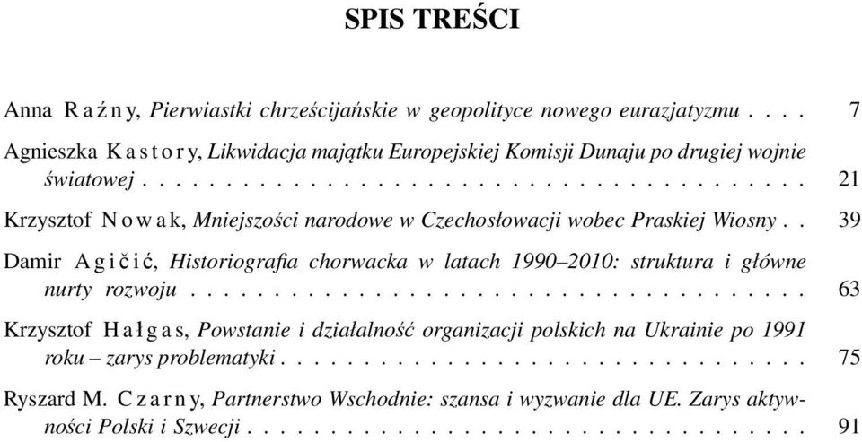 ... 21 Krzysztof Nowak, Mniejszości narodowe w Czechosłowacji wobec Praskiej Wiosny.