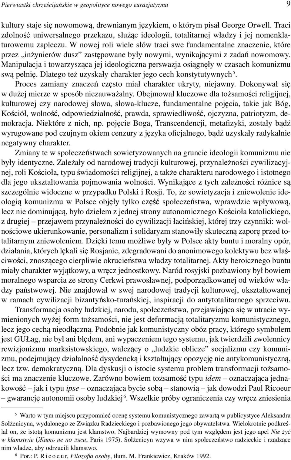 W nowej roli wiele słów traci swe fundamentalne znaczenie, które przez inżynierów dusz zastępowane były nowymi, wynikającymi z zadań nowomowy.