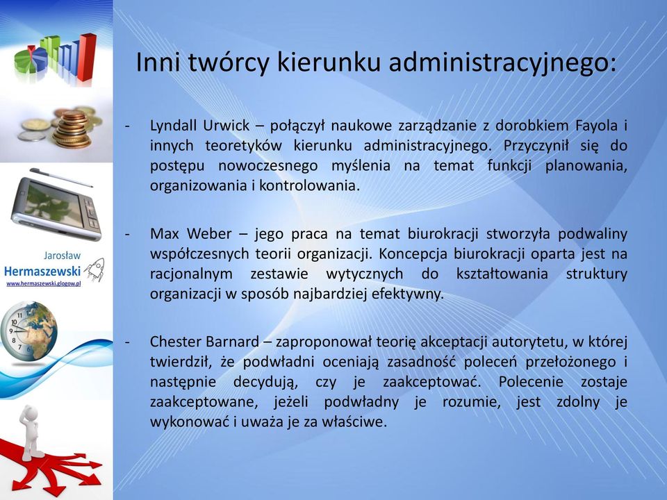 - Max Weber jego praca na temat biurokracji stworzyła podwaliny współczesnych teorii organizacji.